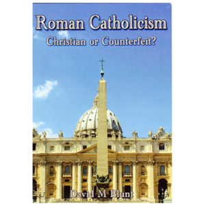 Roman Catholicism - Christian or Counterfeit?